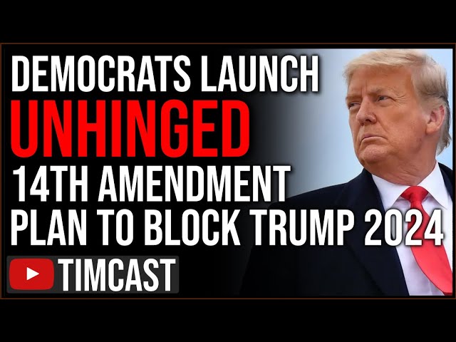 Democrats Launch UNHINGED 14th Amendment Plan To STOP Trump 2024 But BIDEN Is An Insurrectionist TOO