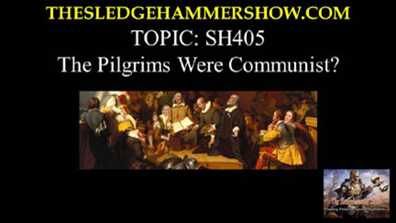 the SLEDGEHAMMER show SH405 The Pilgrims were communist