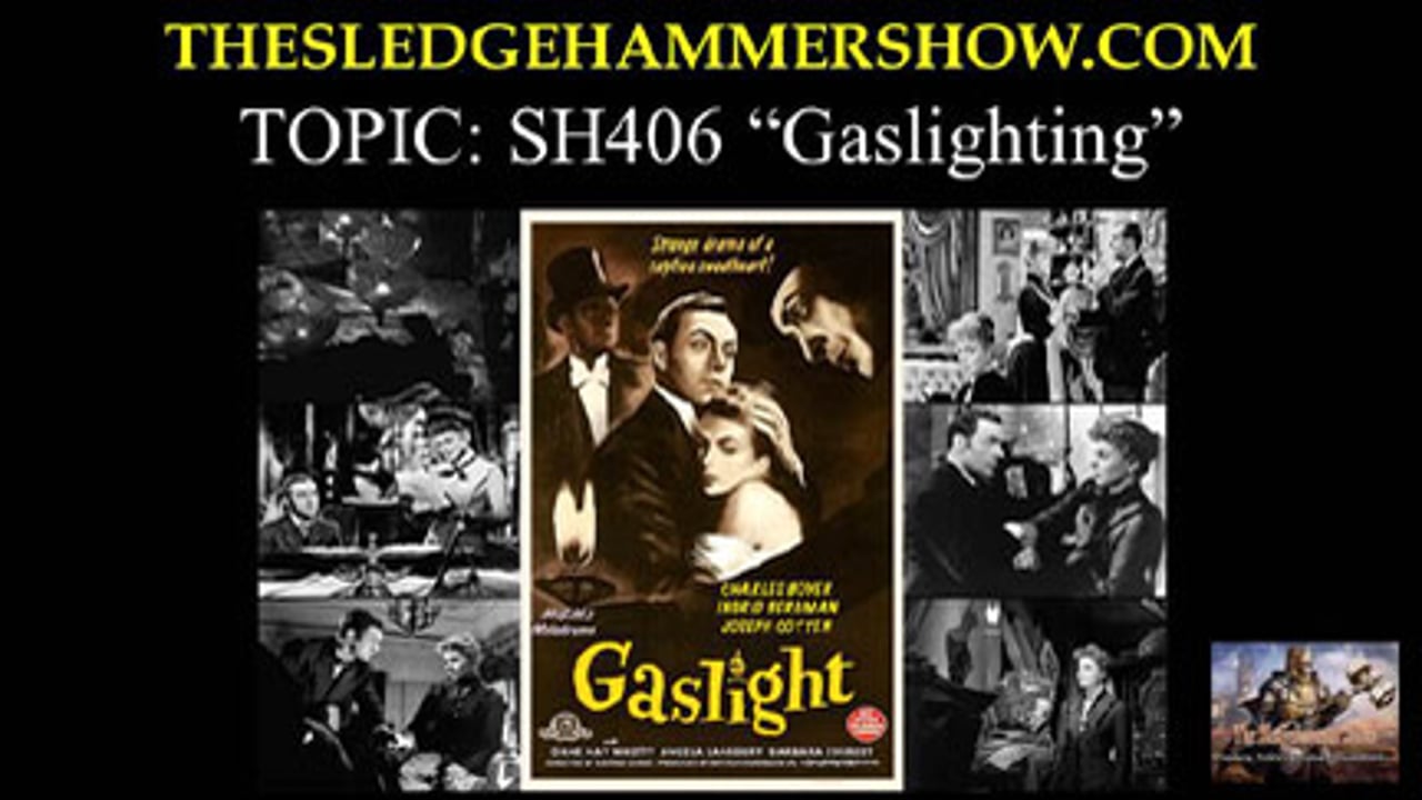 the SLEDGEHAMMER show SH406 Gaslighting