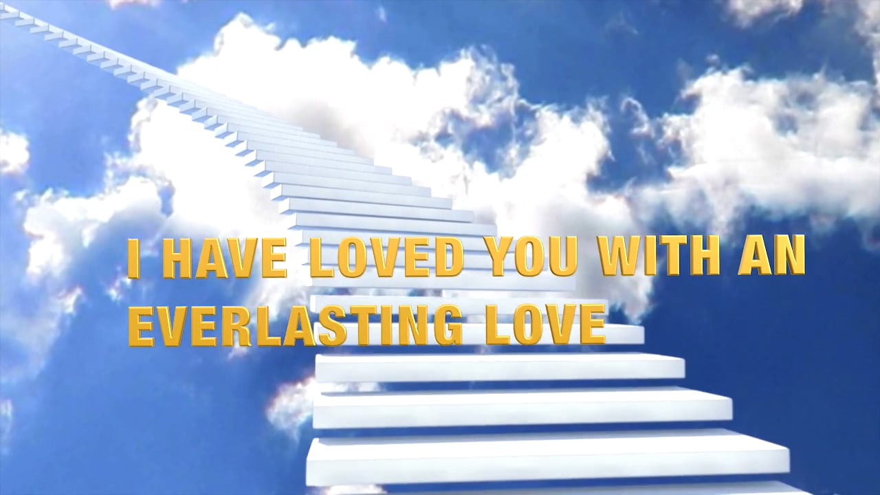 I HAVE LOVED YOU WITH AN EVERLASTING LOVE.m4v