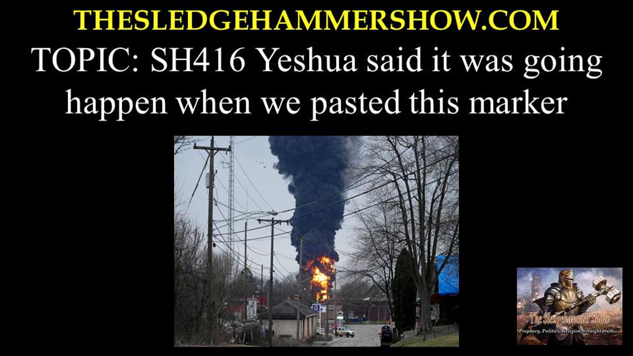 the SLEDGEHAMMER show SH416 Yeshua said it was going happen