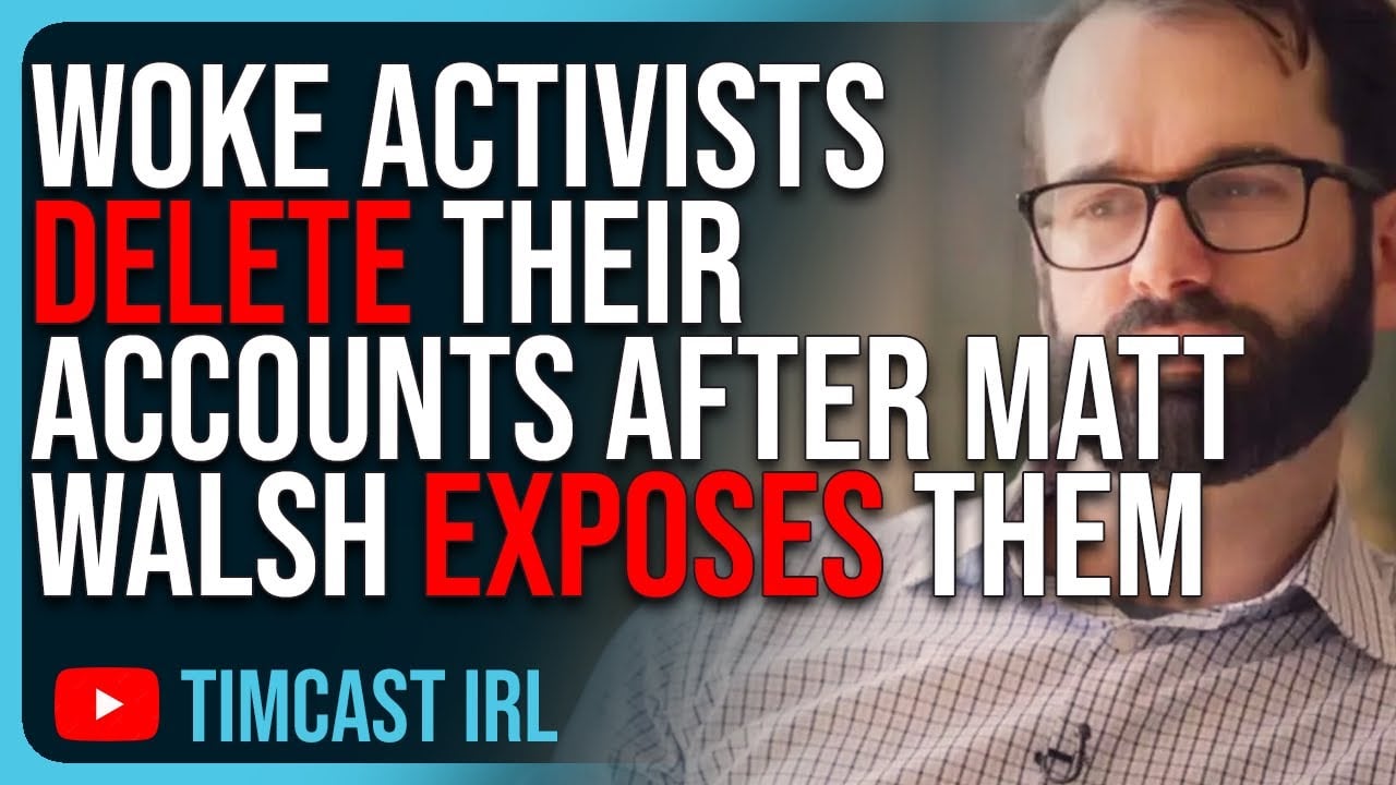 Woke Activists DELETE Their Accounts After Matt Walsh EXPOSES Them In ‘Am I Racist’