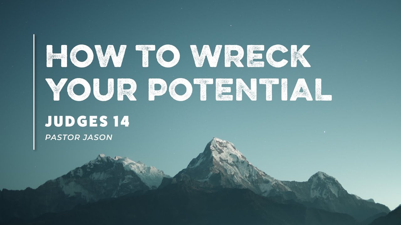 Judges 14 | How To Wreck Your Potential - (LIVE!)