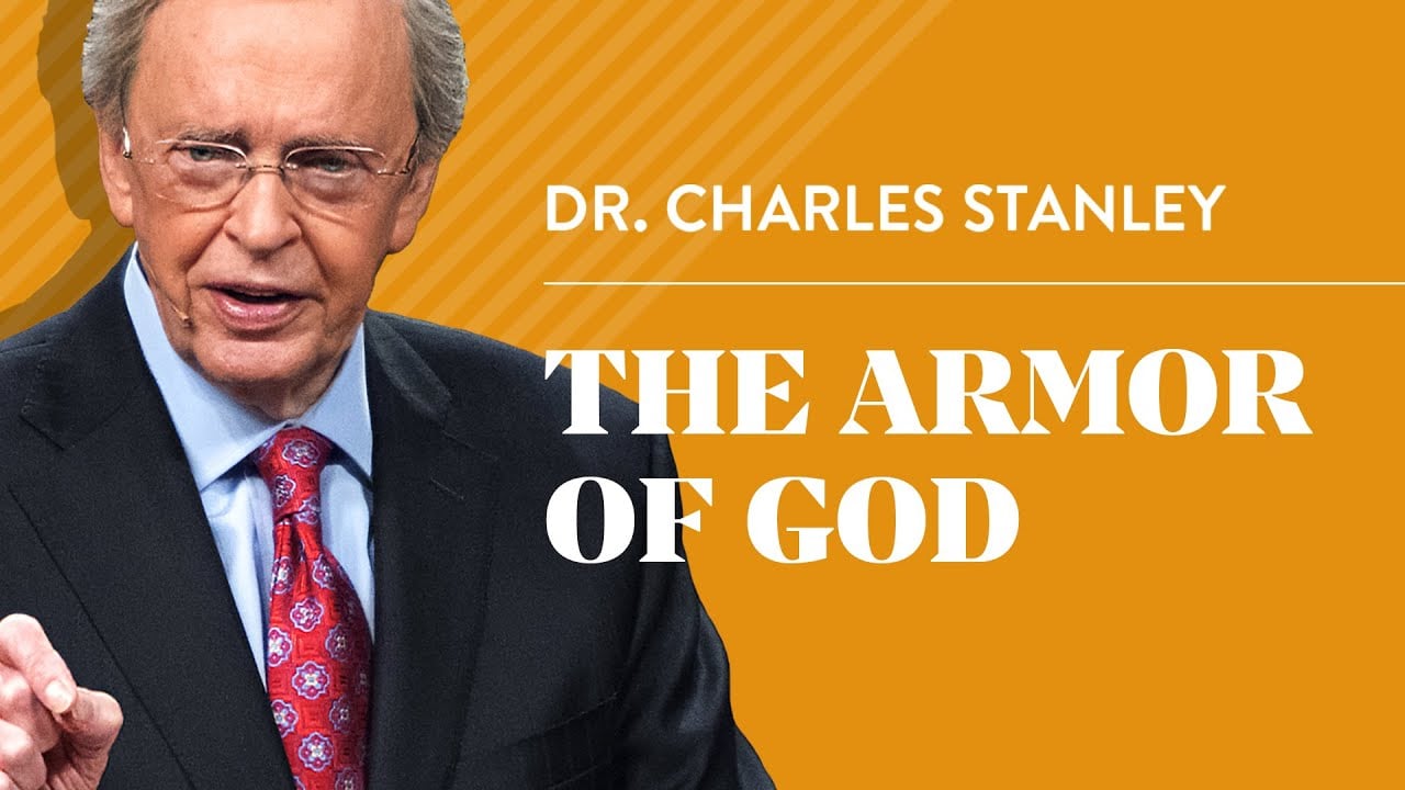 The Armor of God – Dr. Charles Stanley