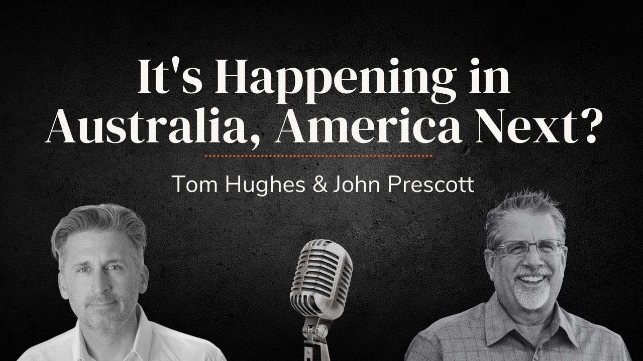 It's Happening in Australia, America Next? | with Tom Hughes and John Prescott