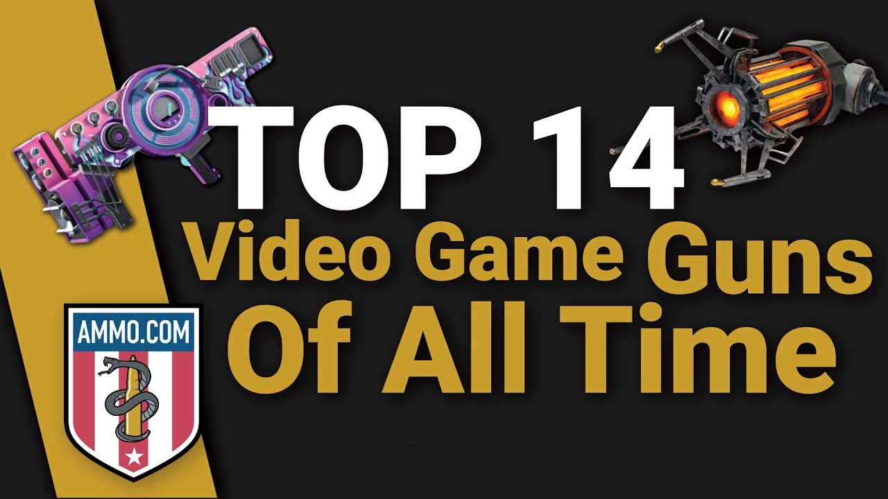 Top 14 Video Game Guns of All Time