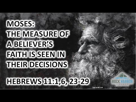12-12-21 - Sunday Sermon - Moses:  The Measure of a Believer's Faith is Seen in Their Decision