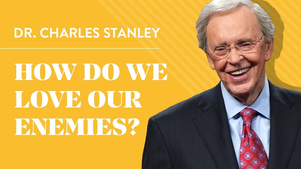 How Do We Love Our Enemies? – Dr. Charles Stanley Excerpt
