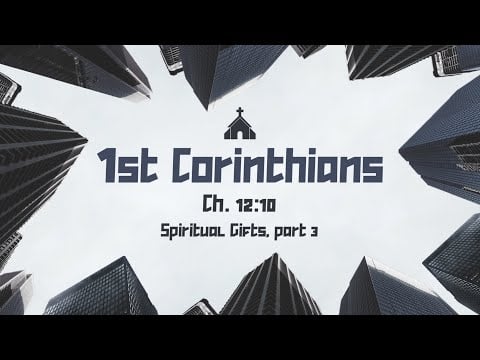 1 Corinthians 12:10 | Spiritual Gifts - Pt 3