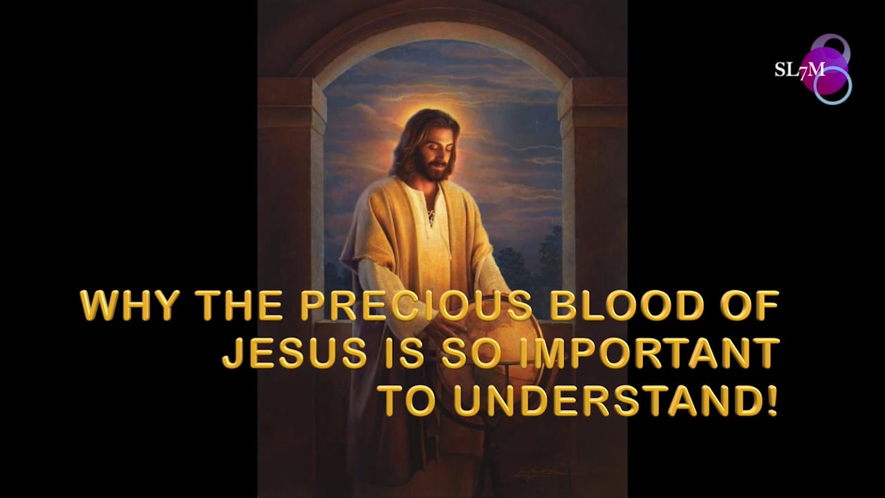 WHY THE PRECIOUS BLOOD OF JESUS IS SO IMPORTANT TO UNDERSTAND