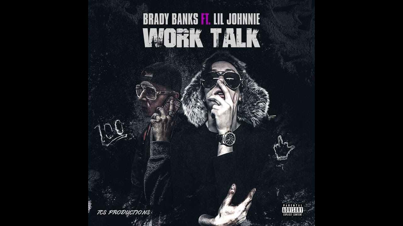 Brady Banks Ft Lil Johnnie - Work Talk