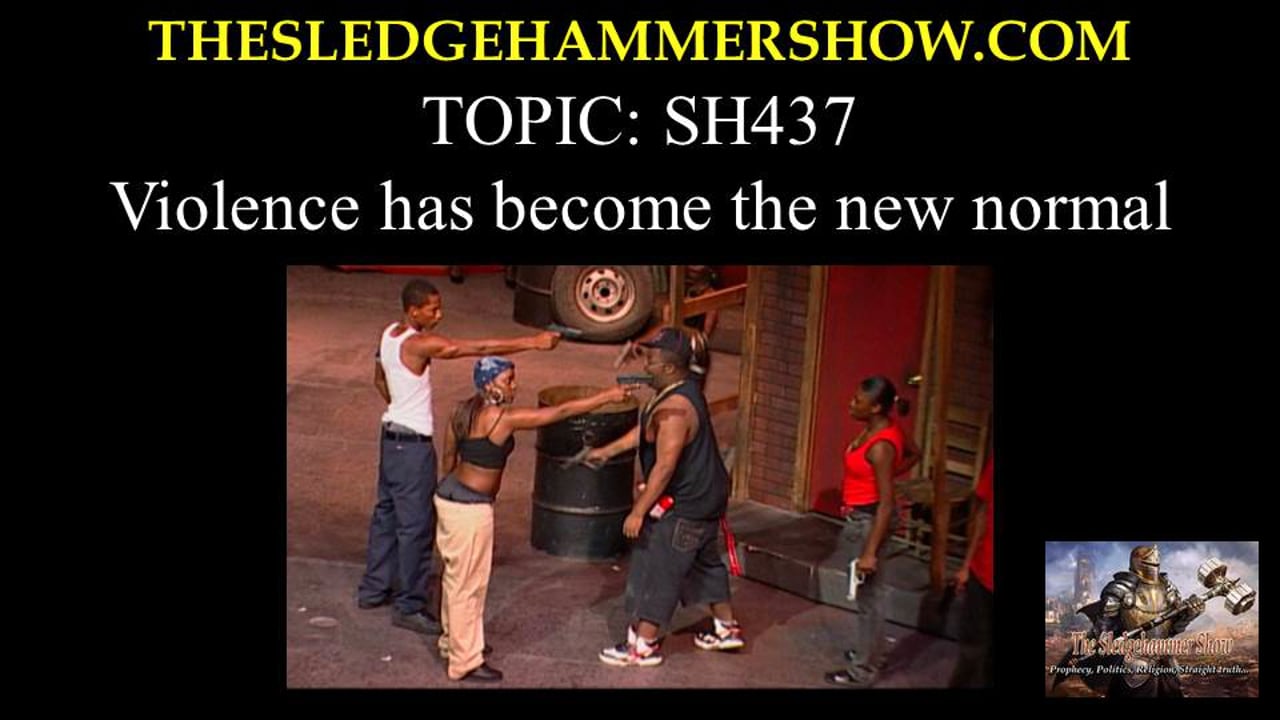 the SLEDGEHAMMER show SH437 Violence has become the new normal