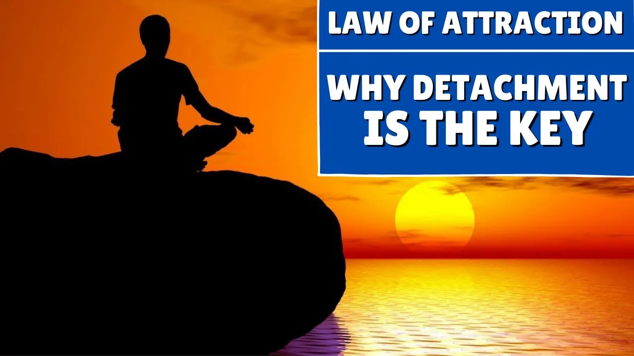 Law of Attraction Key Concept: Detachment (Avoid Resistance)
