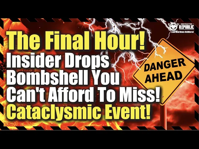 The Final Hour! Economic Insider Drops Bombshell You Can't Afford To Miss! Cataclysmic Event!