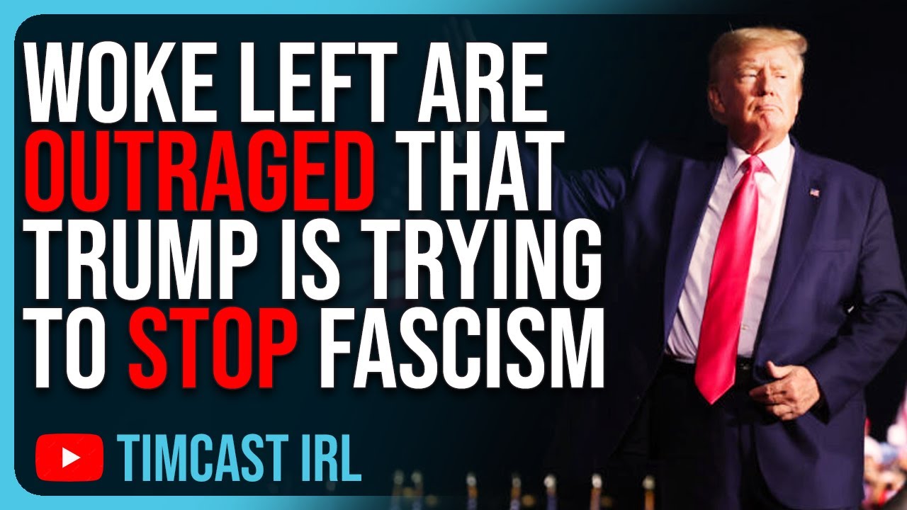 Woke Left Are OUTRAGED That Trump Is Trying To STOP Fascist Takeover Of US While SCREAMING FASCISM