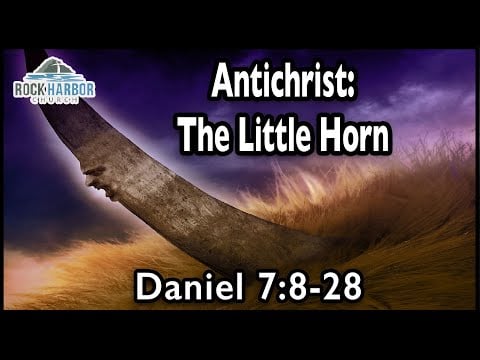 6/5/2022 - Sunday Sermon - Antichrist: The Little Horn - Daniel 7:8-28