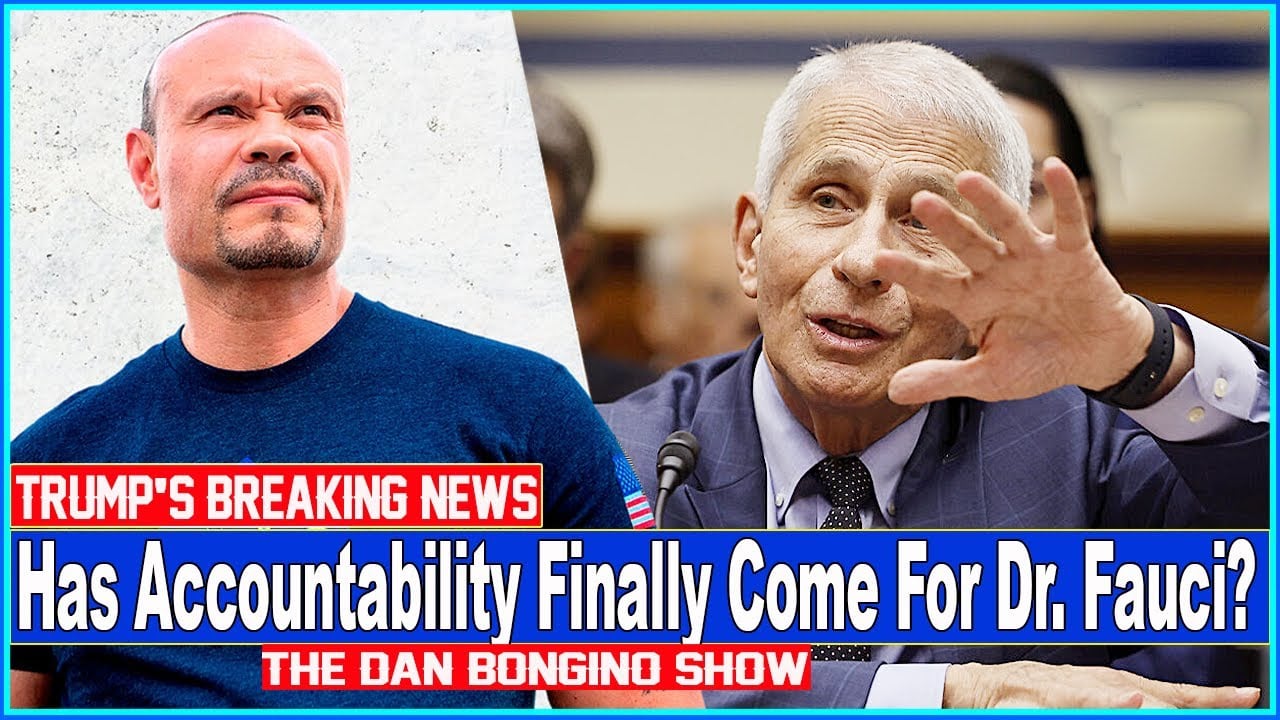 The Dan Bongino Show 🔥 [ BREAKING NEWS ] 🔥 Has Accountability Finally Come For Dr. Fauci?