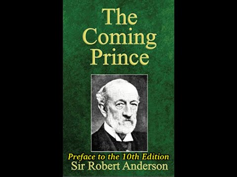 The Coming Prince by Sir Robert Anderson. Preface to the 10th Edition