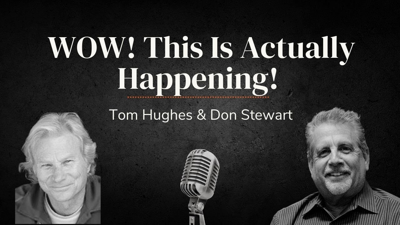 Wow! This is Actually Happening! | with Tom Hughes and Don Stewart