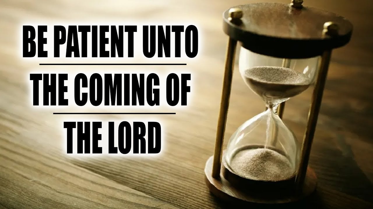 Be Patient Unto the Coming of the Lord | Pastor Anderson