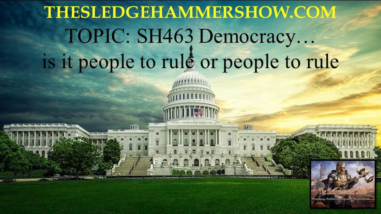 the SLEDGEHAMMER show SH463 Democracy