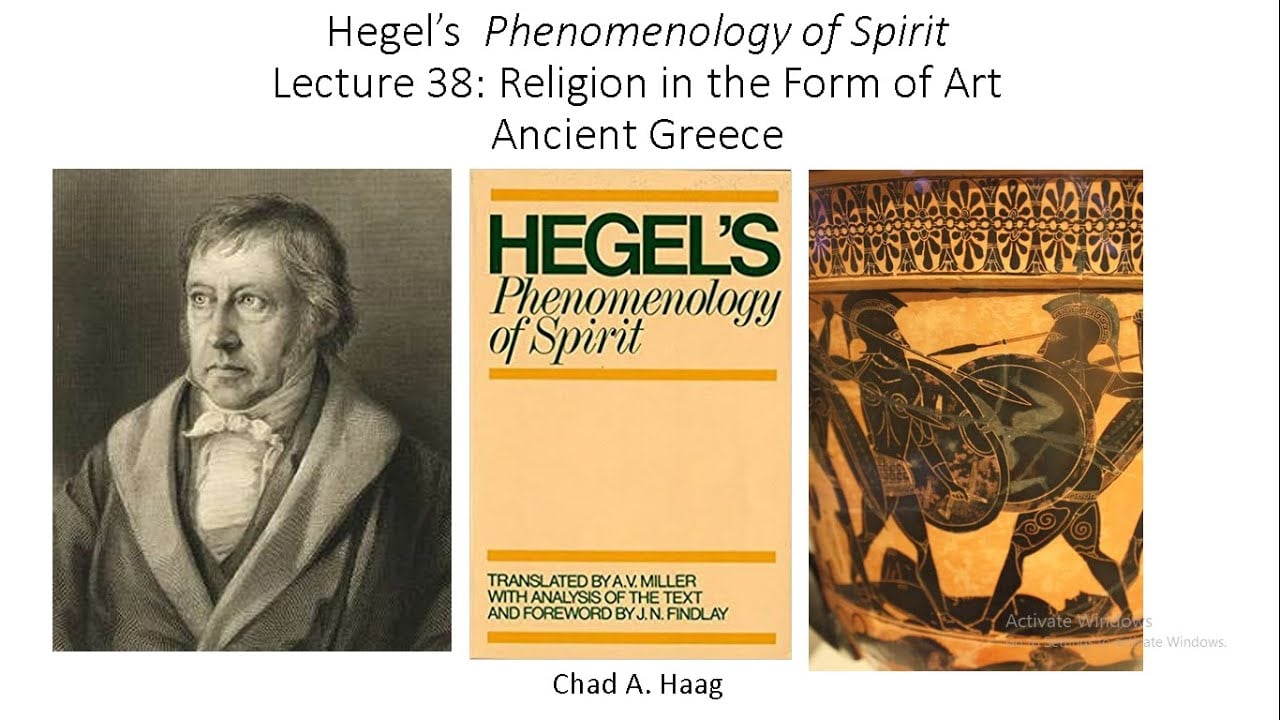 Hegel Phenomenology of Spirit Lecture 38 Religion in the Form of Art Ancient Greece