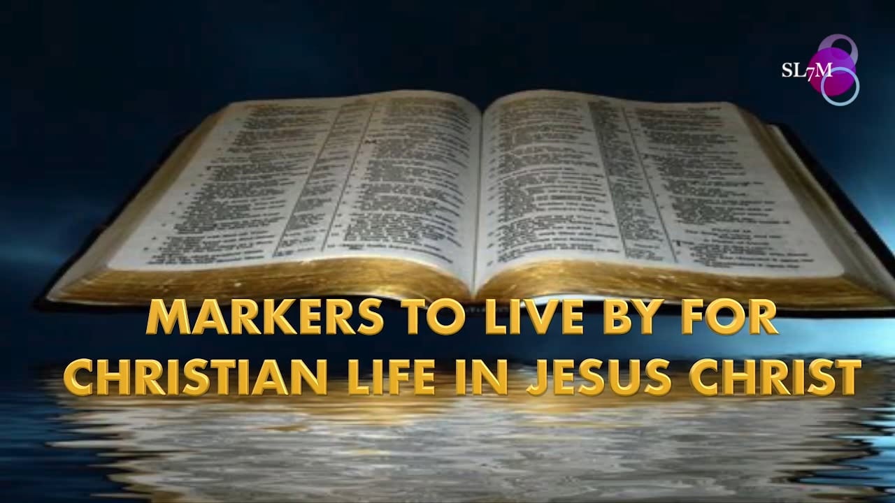 MARKERS TO LIVE BY FOR CHRISTIAN LIFE IN JESUS CHRIST