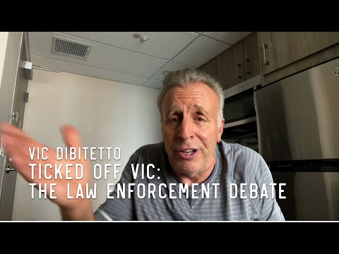 Ticked Off Vic: The Law Enforcement Debate | VicDiBitetto.net