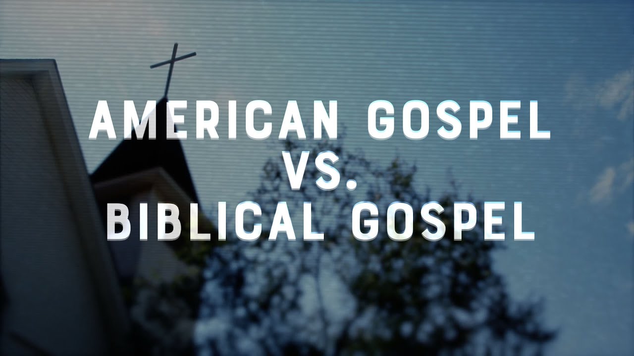 Faith vs. Culture - American Gospel vs. Biblical Gospel