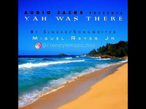 MIGUEL REYES JR -  YAH WAS THERE  ( EXTENDED MIX )