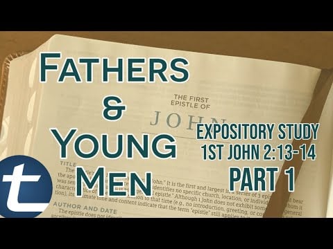 Fathers & Young Men (1st John 2:13-14)