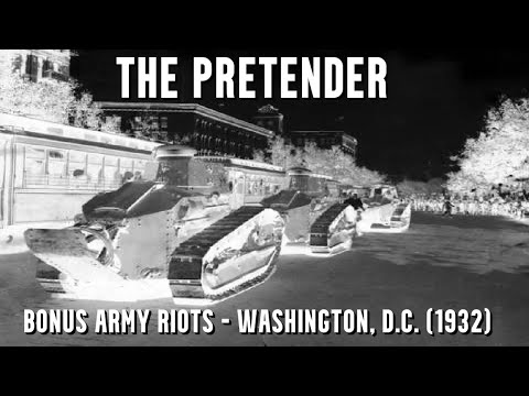 The Pretender - Bonus Army Riots Washington, D.C.(1932)