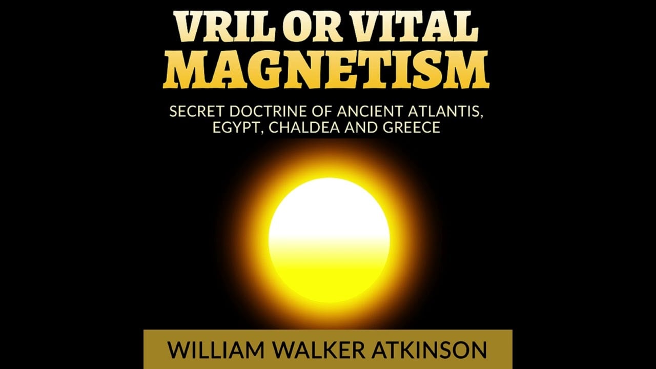 VRIL or VITAL MAGNETISM -  FULL Audiobook by William Walker ATKINSON