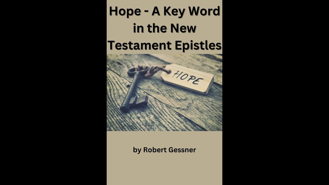Hope - A Key Word in the New Testament Epistles, by Robert Gessner.