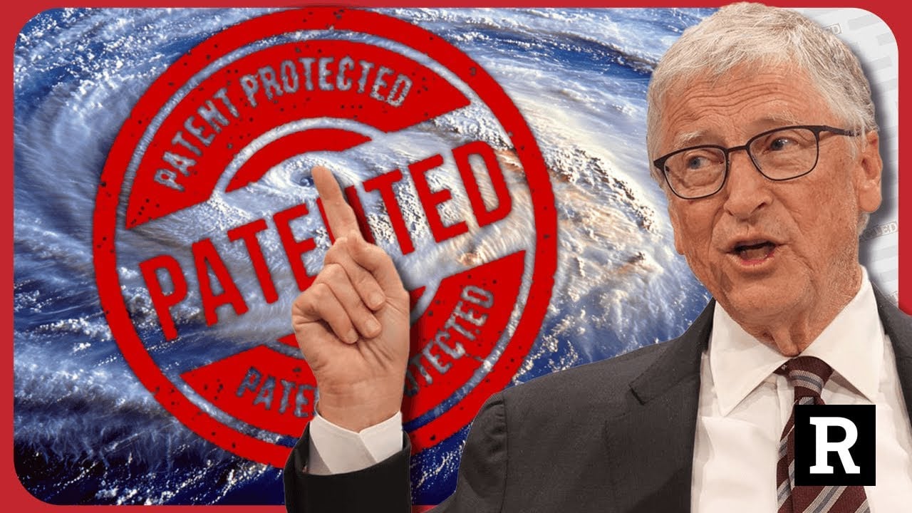 Holy SH*T! Bill Gates Owns Hurricane Controlling Weather Patents | Redacted w Clayton Morris