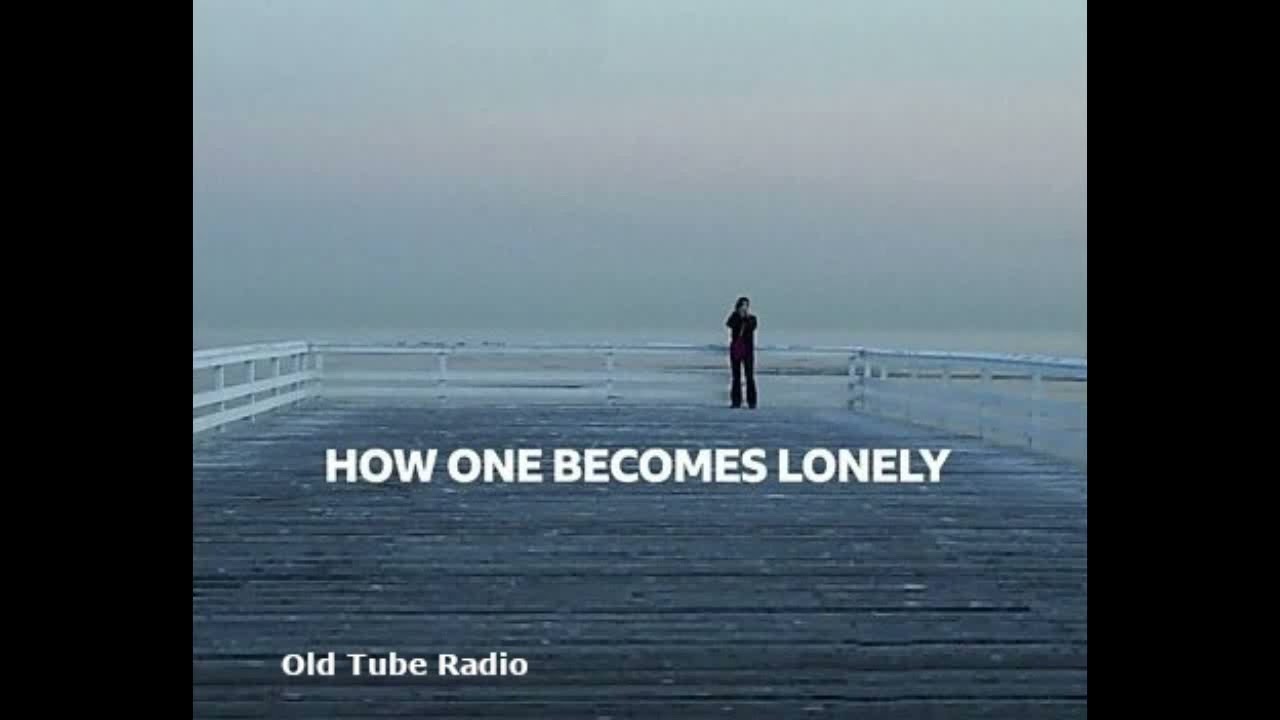 How One Becomes Lonely