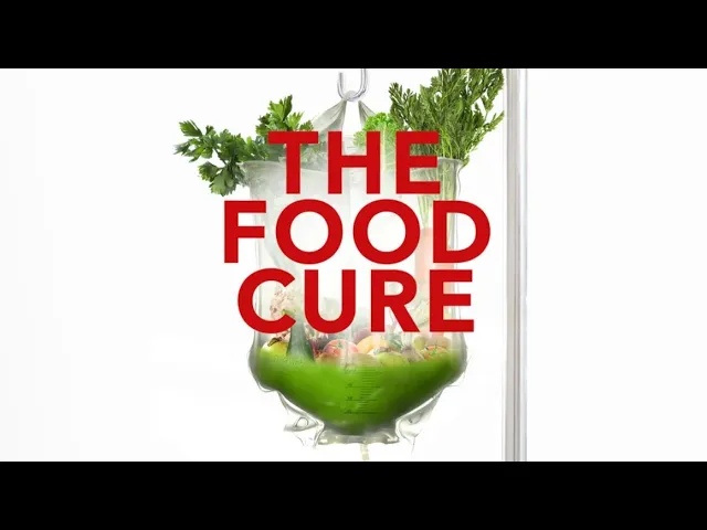 The Food Cure (1080p) FULL DOCUMENTARY - Health & Wellness, Food, Alternative Medicine