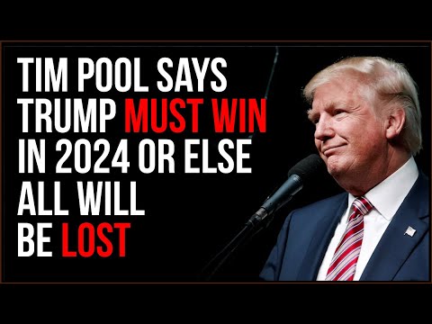 Tim Pool Says Trump MUST Win 2024 Or Else All Is Lost