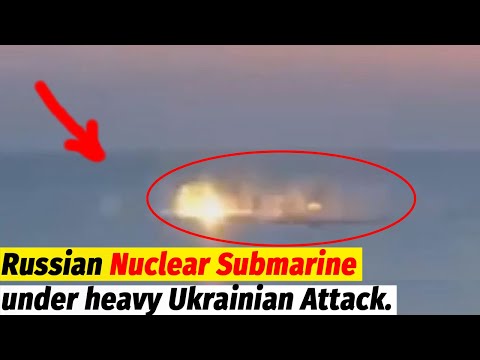 Russian Nuclear Submarine under heavy Ukrainian Attack.