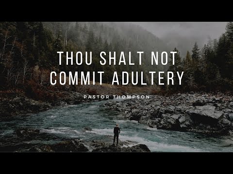 Thou Shalt Not Commit Adultery | Pastor Thompson | SFBC Spokane