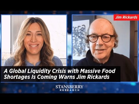 A Global Liquidity Crisis with Massive Food Shortages Is Coming Warns Jim Rickards