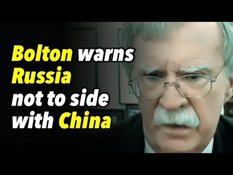 Bolton warns Russia not to side with China