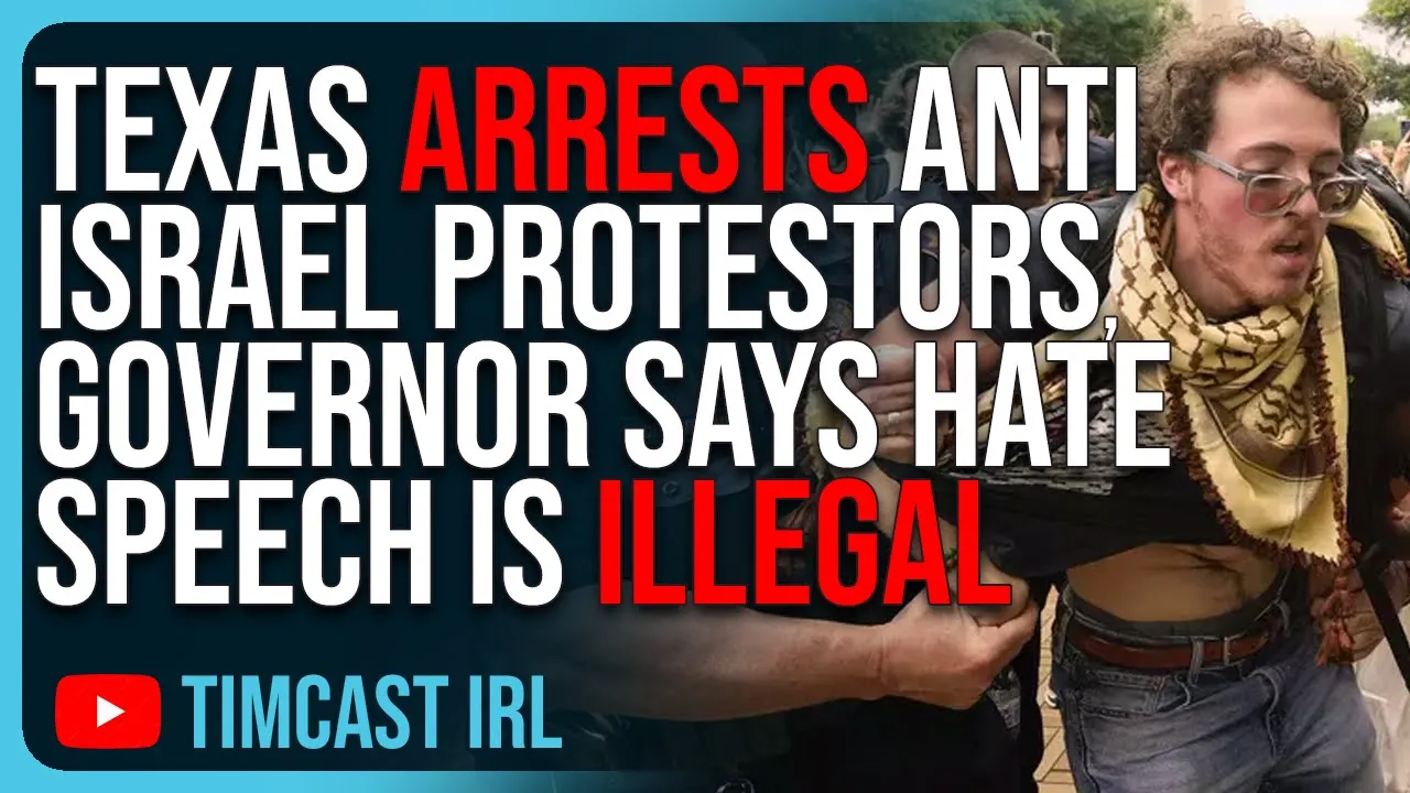 Texas ARRESTS Anti-Israel Protestors, Governor Abbott Says Hate Speech Is ILLEGAL