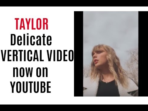 TAYLOR vertical video for DELICATE now officially on Youtube - 2018