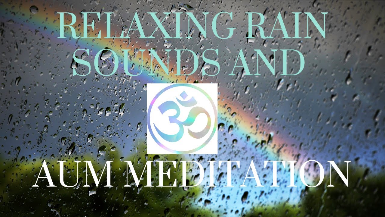 Relaxing Rain Sounds and Aum Meditation Music for Stress Relief