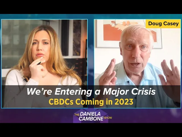We’re Entering a Major Crisis; CBDCs Coming in 2023, Serfdom is Upon Us Warns Doug Casey