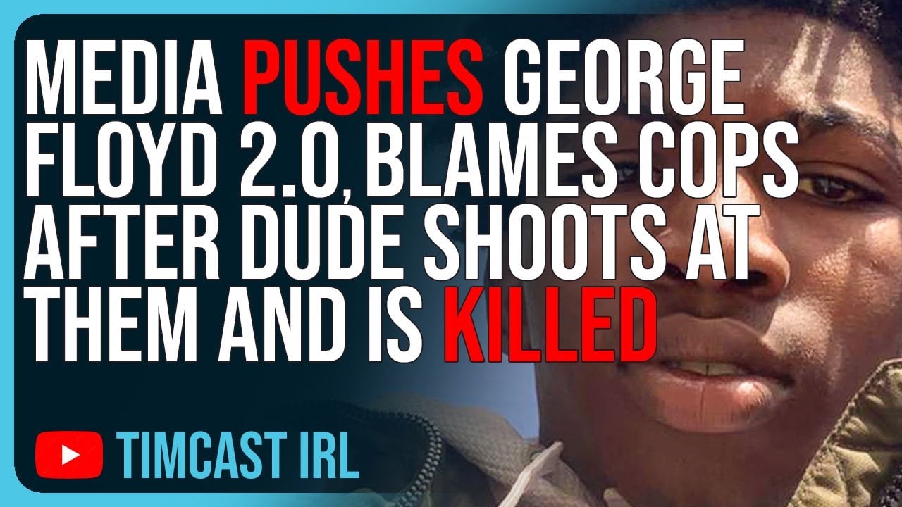 Media Pushes George Floyd 2.0, BLAMES COPS After Dude Shoots At Them And Is KILLED
