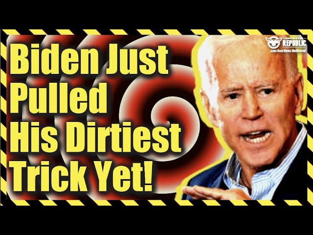 Biden Just Pulled His Dirtiest Trick Yet! You’ll Be SHOCKED!