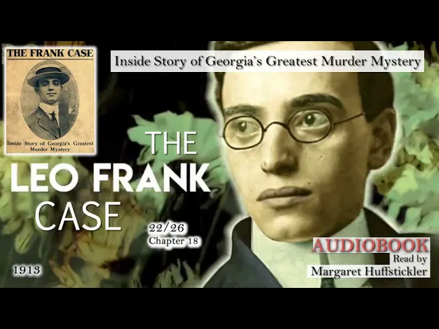 Leo Frank Case Part 22 Inside Story of Georgia's Greatest Murder Mystery