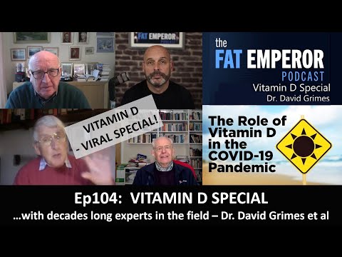 Ep104 - Vitamin D and Viral Special with Dr. David Grimes et al - Vital Viewing!